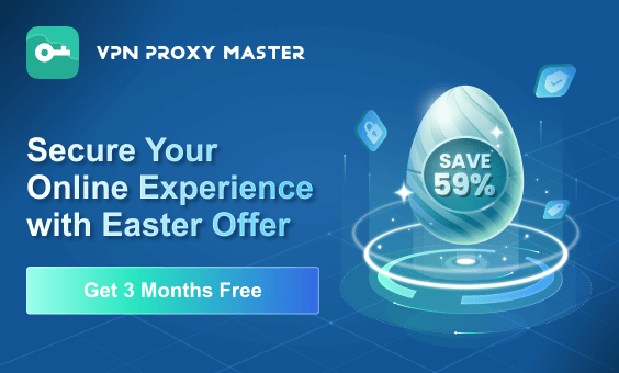 A Special Easter Gift from VPN Proxy Master!